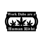 work dabs are a human right/marijuana sign/BLACK