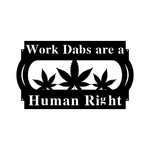 work dabs are a human right/marijuana sign/BLACK