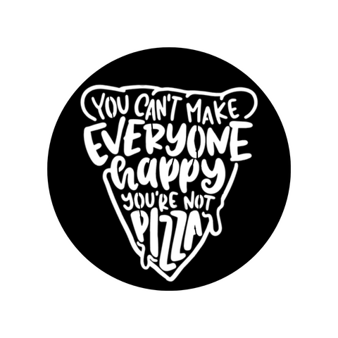 you can't make everyone happy sign/BLACK