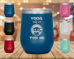 Yoda Only One for Me - Wine Tumbler