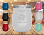 Yoda Only One for Me - Wine Tumbler