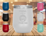 Yoda Only One for Me - Wine Tumbler