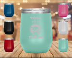 Yoda Only One for Me - Wine Tumbler