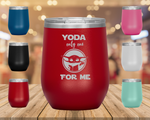 Yoda Only One for Me - Wine Tumbler