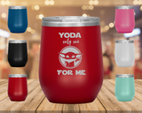Yoda Only One for Me - Wine Tumbler