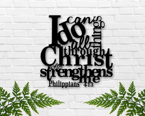 Philippians 4:13,  I can do all things through Christ who strengthens me, Metal sign, Custom wall decor, Farmhouse