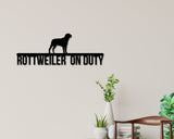 Rottweiler on duty, Rottweiler Metal sign, Dog Sign, Dog Lover Sign, Gift for Pet Owner, Dog On duty Sign, Dog Wall Art