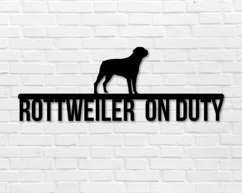 Rottweiler on duty, Rottweiler Metal sign, Dog Sign, Dog Lover Sign, Gift for Pet Owner, Dog On duty Sign, Dog Wall Art