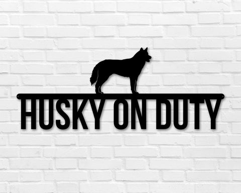 Husky on duty, Husky Metal sign, Dog Sign, Dog Lover Sign, Gift for Pet Owner, Dog On duty Sign, Dog Wall Art