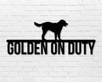Golden Retriever on duty, Golden Retriever Metal sign, Dog Sign, Dog Lover Sign, Gift for Pet Owner, Dog On duty Sign, Dog Wall Art