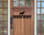 French Bulldog on duty, French Bulldog Metal sign, Dog Sign, Dog Lover Sign, Gift for Pet Owner, Dog On duty Sign, Dog Wall Art