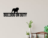 Bulldog on duty, Bulldog Metal sign, Dog Sign, Dog Lover Sign, Gift for Pet Owner, Dog On duty Sign, Dog Wall Art