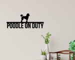 Poodle on duty, Poodle Metal sign, Dog Sign, Dog Lover Sign, Gift for Pet Owner, Dog On duty Sign, Dog Wall Art