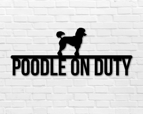 Poodle on duty, Poodle Metal sign, Dog Sign, Dog Lover Sign, Gift for Pet Owner, Dog On duty Sign, Dog Wall Art