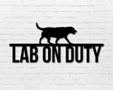Labrador on duty, Labrador Metal sign, Dog Sign, Dog Lover Sign, Gift for Pet Owner, Dog On duty Sign, Dog Wall Art