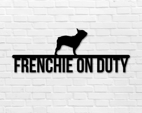 French Bulldog on duty, French Bulldog Metal sign, Dog Sign, Dog Lover Sign, Gift for Pet Owner, Dog On duty Sign, Dog Wall Art