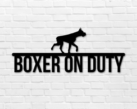 Boxer on duty, Boxer Metal sign, Dog Sign, Dog Lover Sign, Gift for Pet Owner, Dog On duty Sign, Dog Wall Art