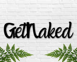 Get Naked sign, Get Naked Metal sign, Bathroom Sign, Bathroom Decor, Metal sign, Get Naked, Bathroom wall decor, farmhouse decor, Funny sign