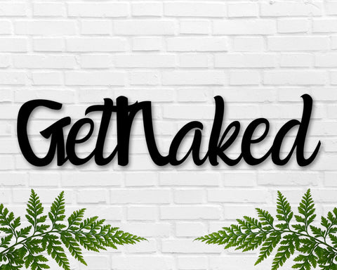 Get Naked sign, Get Naked Metal sign, Bathroom Sign, Bathroom Decor, Metal sign, Get Naked, Bathroom wall decor, farmhouse decor, Funny sign